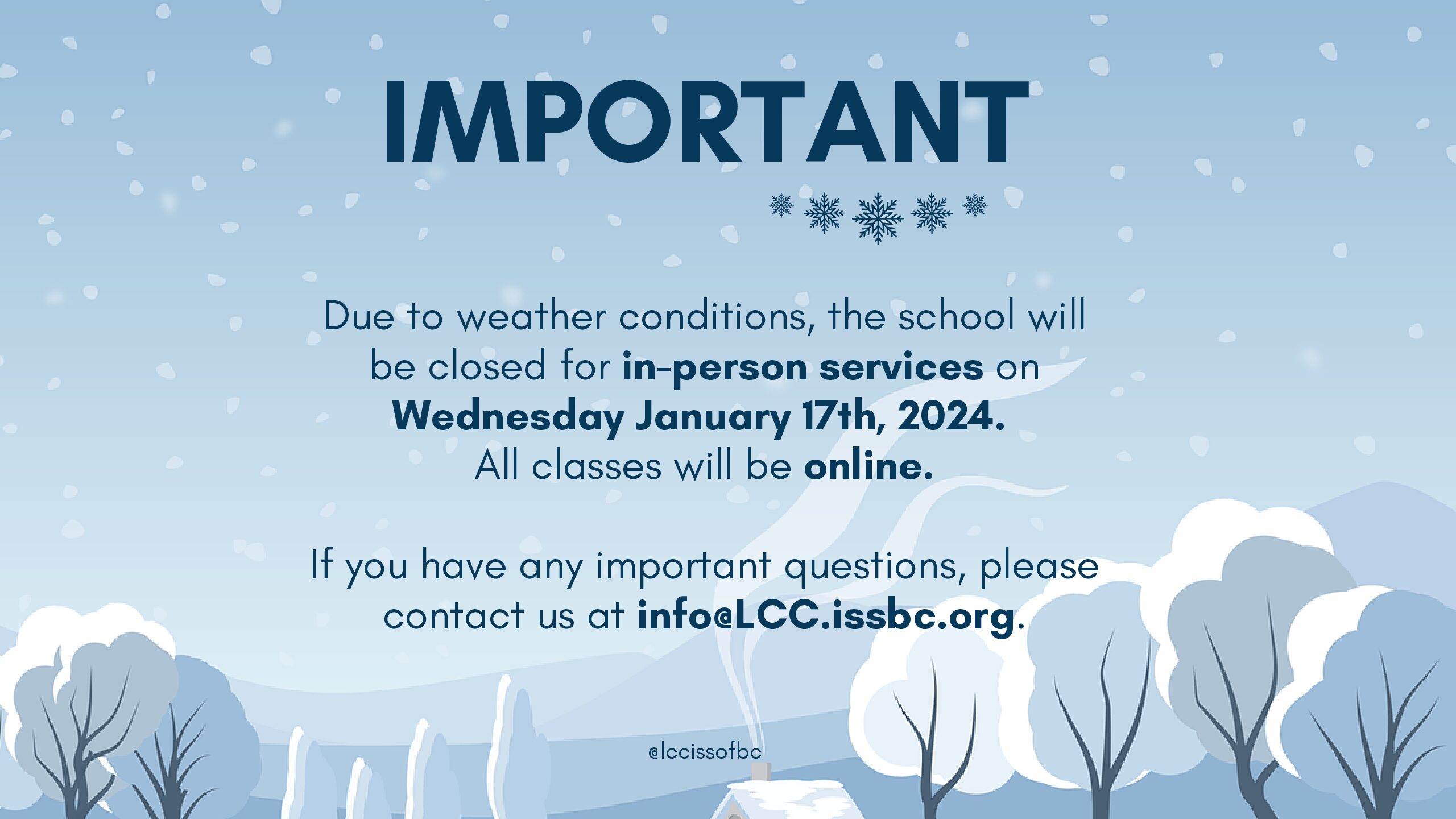 Due to weather conditions, the school will be closed for in-person services on Wednesday January 17th, 2024.  All classes will be online.